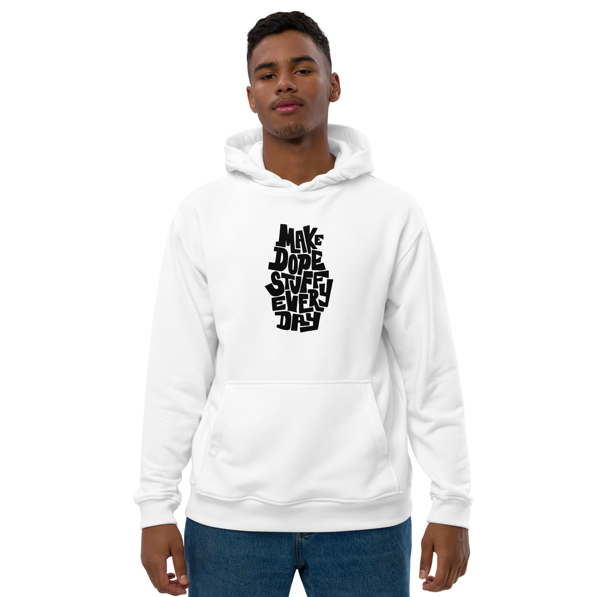 Premium Eco Hoodie - Make Dope Stuff Everyday