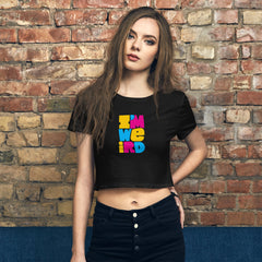 Women’s Crop Tee - I'm Weird!