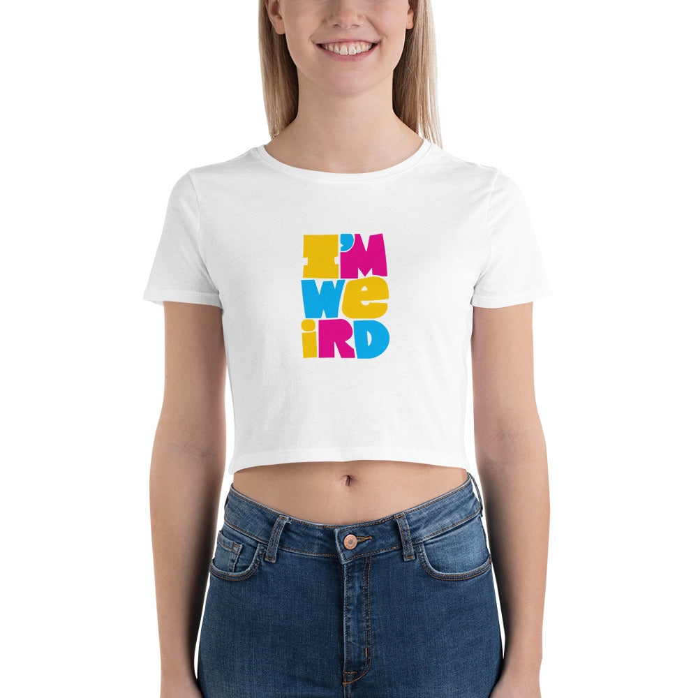 Women’s Crop Tee - I'm Weird!